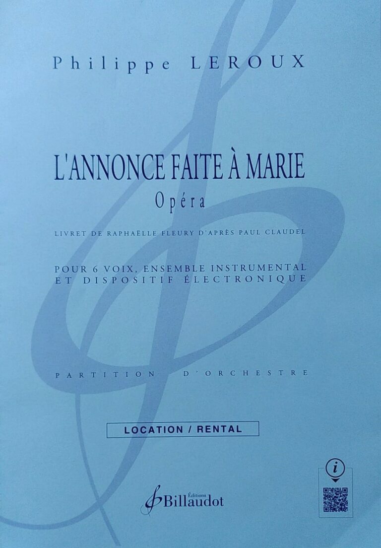 Couverture de la partition d'orchestre de L'Annonce faite à Marie de Philippe Leroux, livret Raphaèle Fleury d'après Paul Claudel, éditions Billaudot.