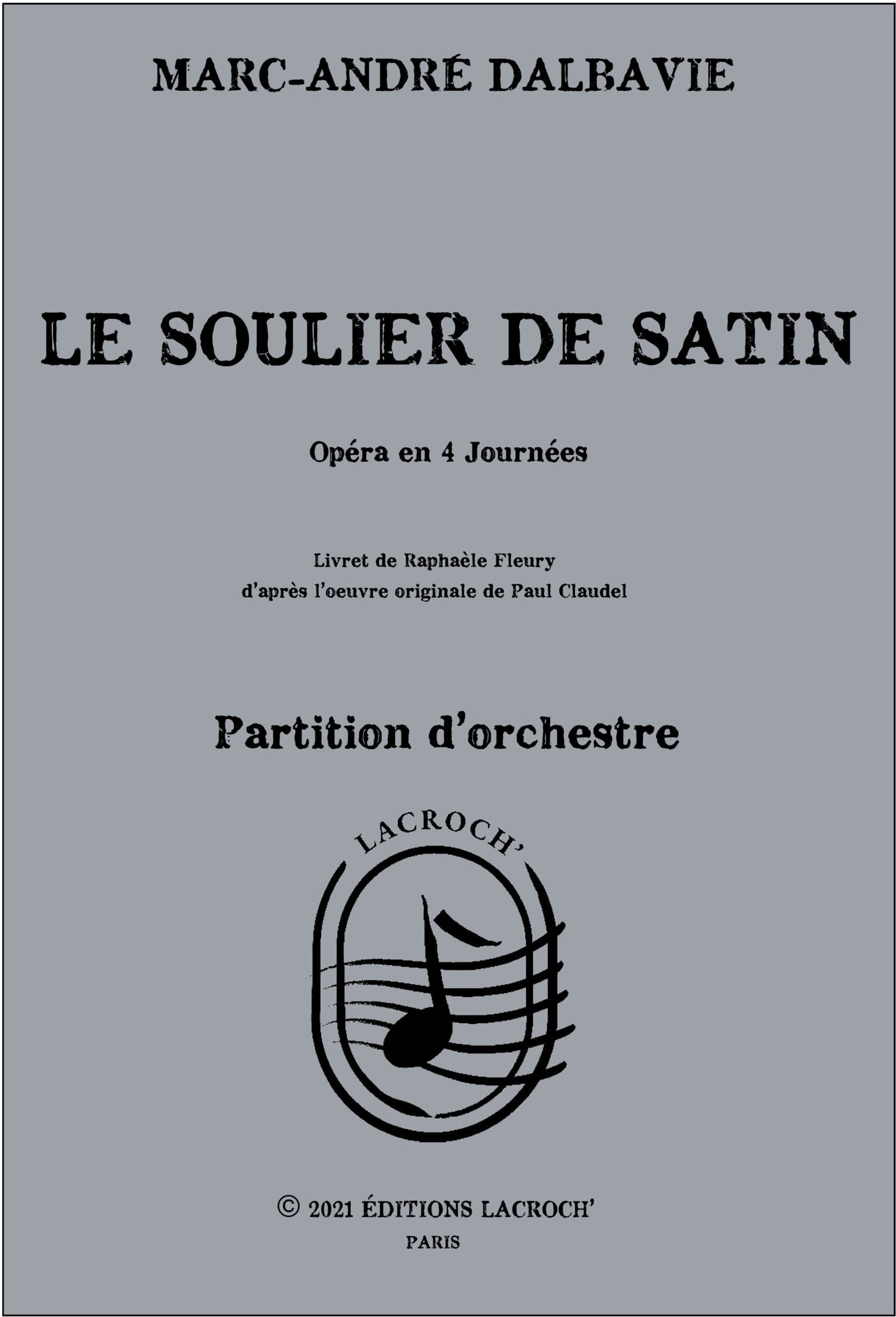 Le Soulier de satin, opéra en quatre journées de Marc-André Dalbavie, livret de Raphaèle Fleury d&rsquo;après l’œuvre originale de Paul Claudel